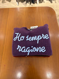 Maglione scritta "Ho sempre ragione"